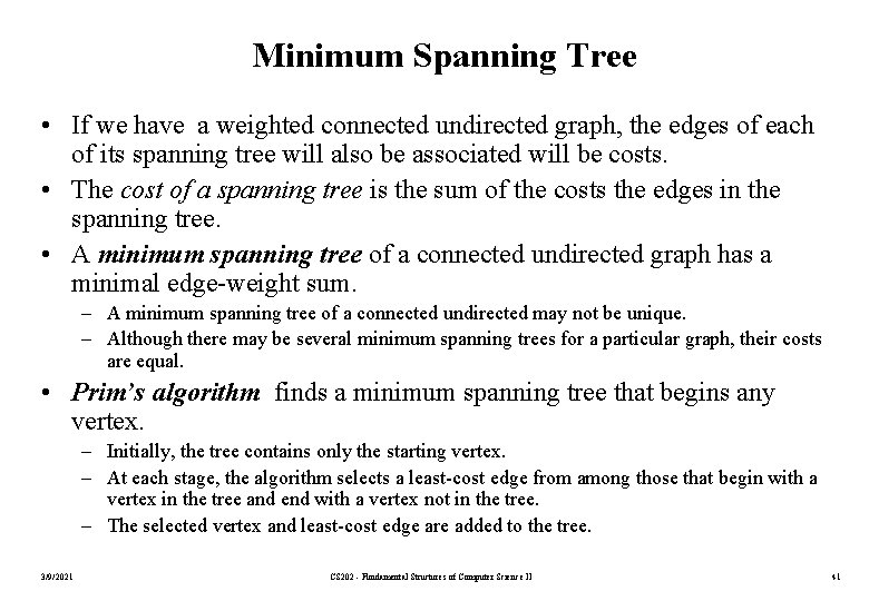 Minimum Spanning Tree • If we have a weighted connected undirected graph, the edges