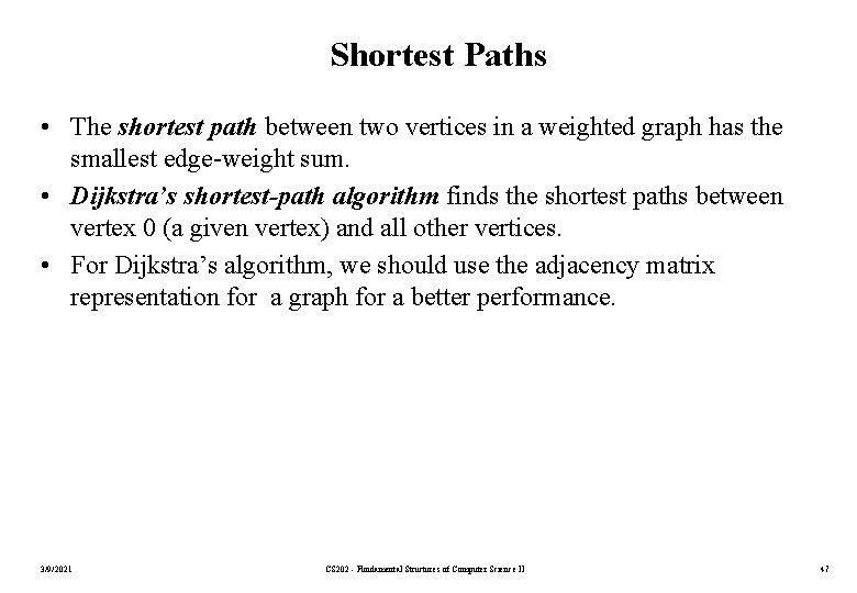 Shortest Paths • The shortest path between two vertices in a weighted graph has