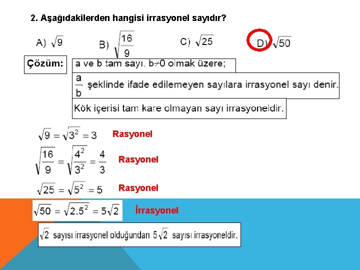2. Aşağıdakilerden hangisi irrasyonel sayıdır? Rasyonel İrrasyonel 