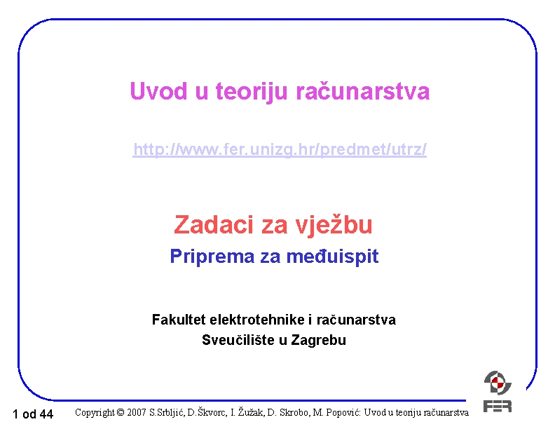 Uvod u teoriju računarstva http: //www. fer. unizg. hr/predmet/utrz/ Zadaci za vježbu Priprema za