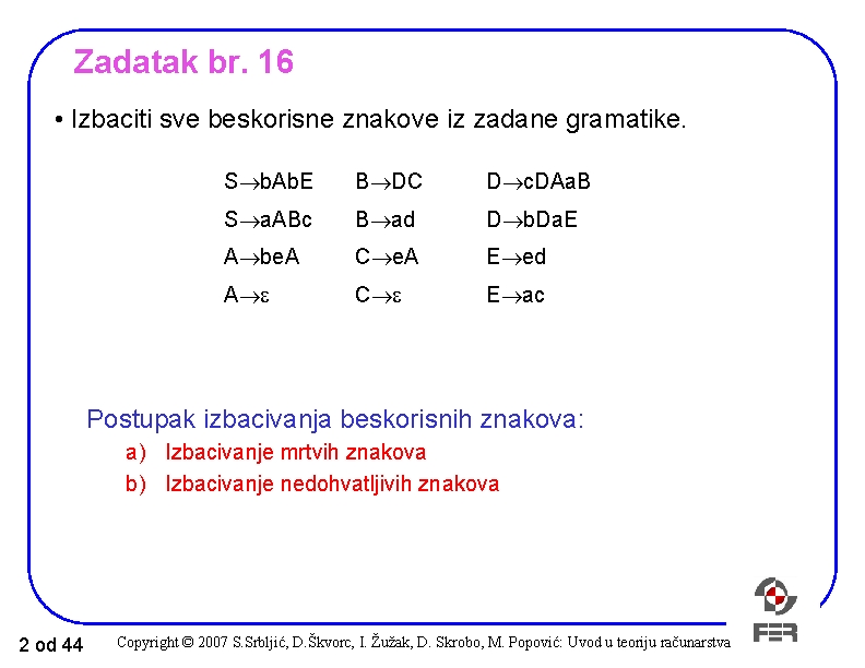 Zadatak br. 16 • Izbaciti sve beskorisne znakove iz zadane gramatike. S b. Ab. Zadatak br. 16 • Izbaciti sve beskorisne znakove iz zadane gramatike. S b. Ab.