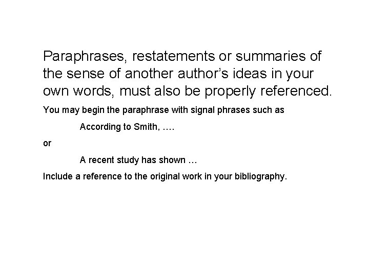 Paraphrases, restatements or summaries of the sense of another author’s ideas in your own