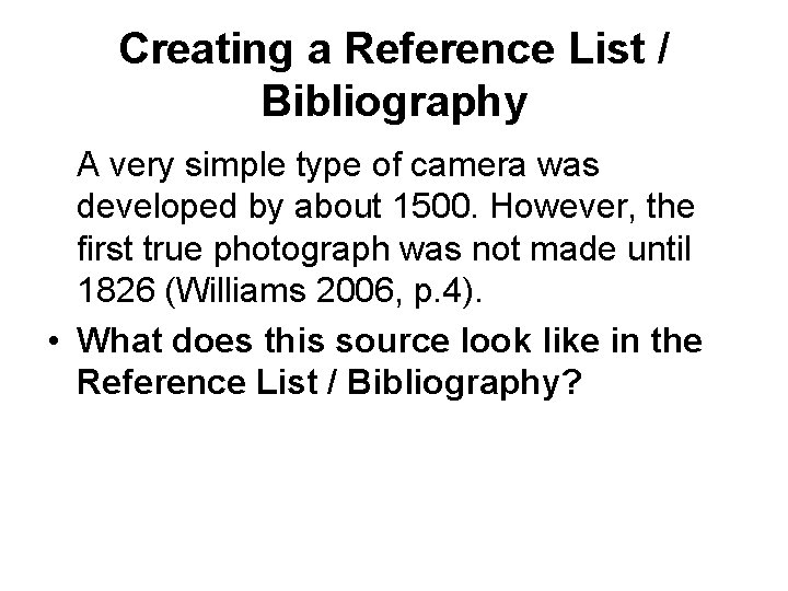 Creating a Reference List / Bibliography A very simple type of camera was developed