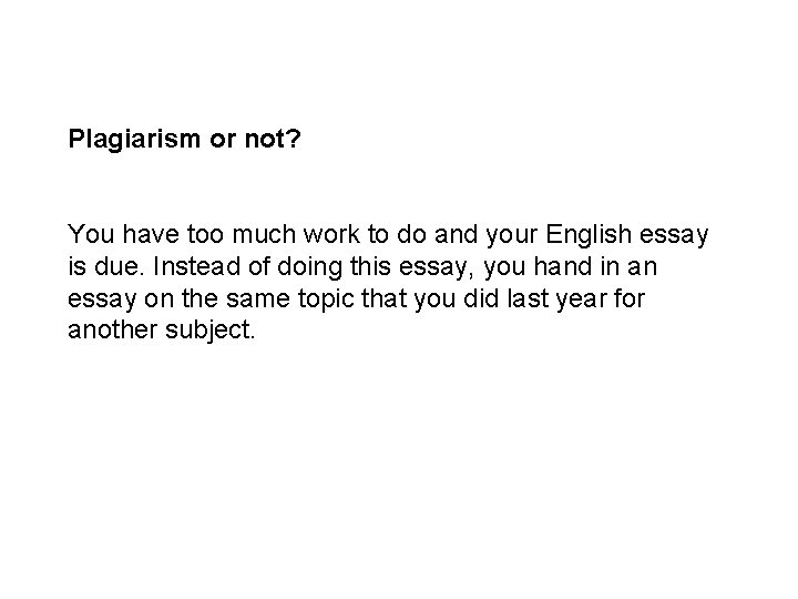 Plagiarism or not? You have too much work to do and your English essay