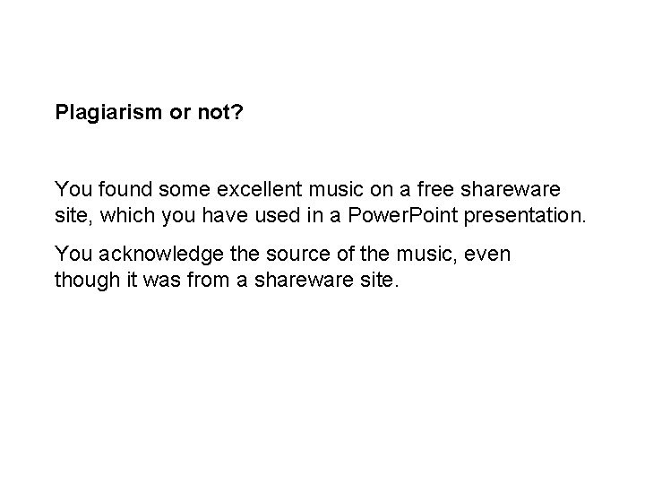 Plagiarism or not? You found some excellent music on a free shareware site, which