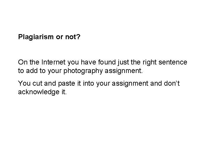 Plagiarism or not? On the Internet you have found just the right sentence to