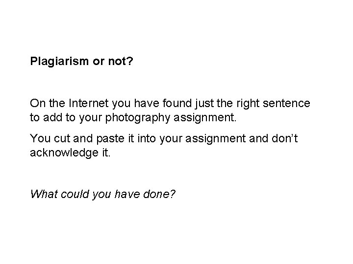 Plagiarism or not? On the Internet you have found just the right sentence to