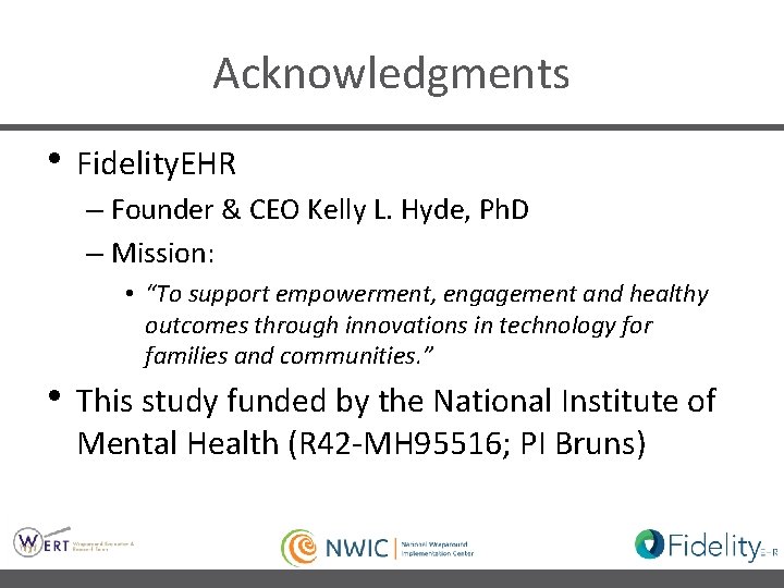 Acknowledgments • Fidelity. EHR – Founder & CEO Kelly L. Hyde, Ph. D –