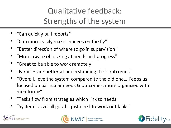 Qualitative feedback: Strengths of the system • • • “Can quickly pull reports” “Can