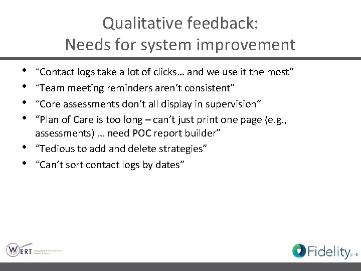 Qualitative feedback: Needs for system improvement • • • “Contact logs take a lot