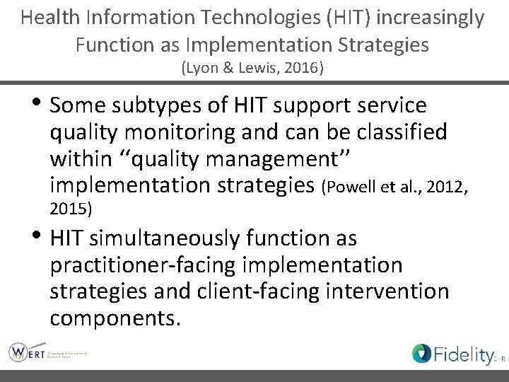 Health Information Technologies (HIT) increasingly Function as Implementation Strategies (Lyon & Lewis, 2016) •