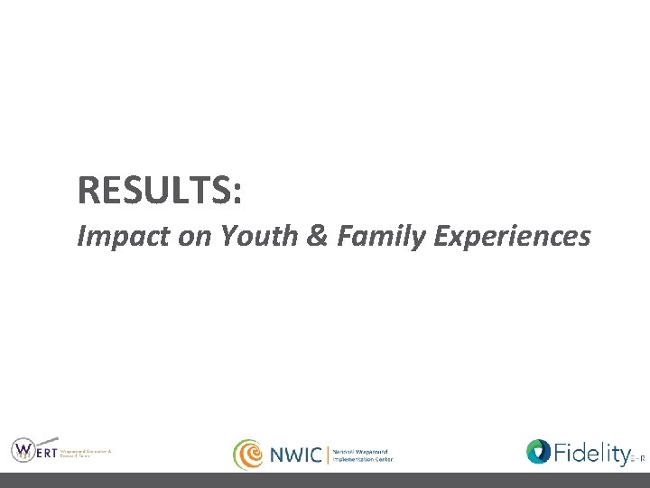 RESULTS: Impact on Youth & Family Experiences 