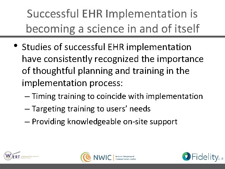 Successful EHR Implementation is becoming a science in and of itself • Studies of