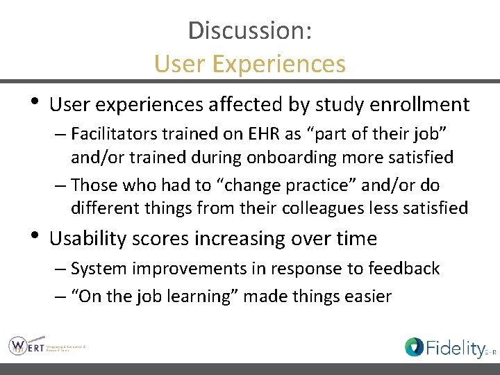 Discussion: User Experiences • User experiences affected by study enrollment – Facilitators trained on