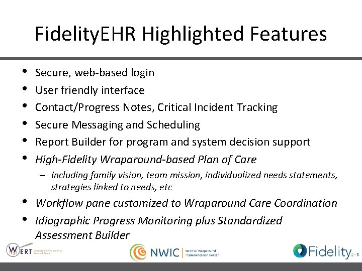 Fidelity. EHR Highlighted Features • • Secure, web-based login User friendly interface Contact/Progress Notes,