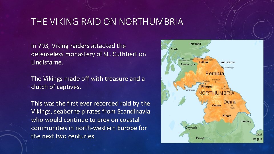 THE VIKING RAID ON NORTHUMBRIA In 793, Viking raiders attacked the defenseless monastery of