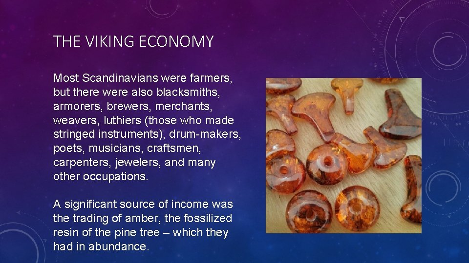 THE VIKING ECONOMY Most Scandinavians were farmers, but there were also blacksmiths, armorers, brewers,