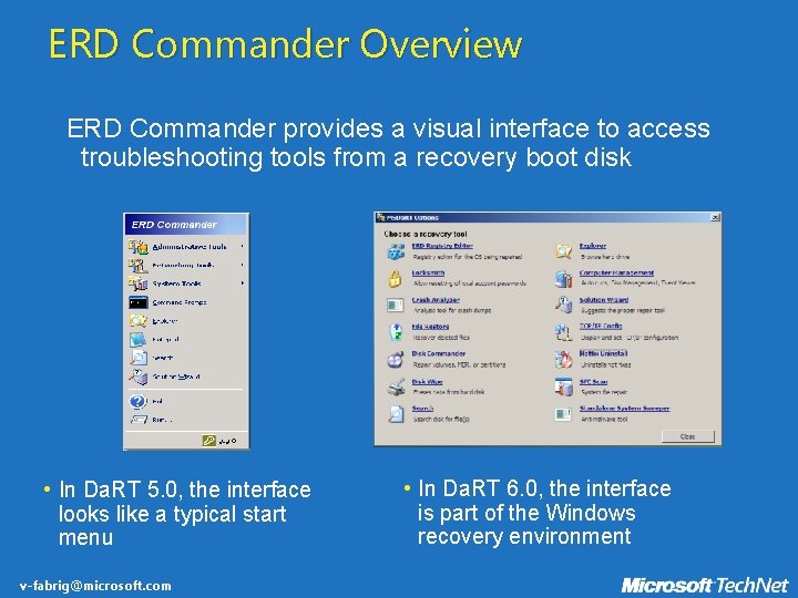 ERD Commander Overview ERD Commander provides a visual interface to access troubleshooting tools from