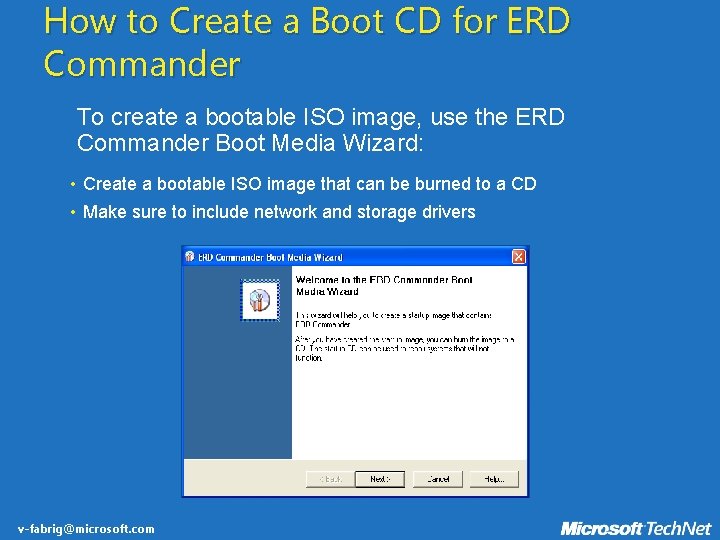 How to Create a Boot CD for ERD Commander To create a bootable ISO