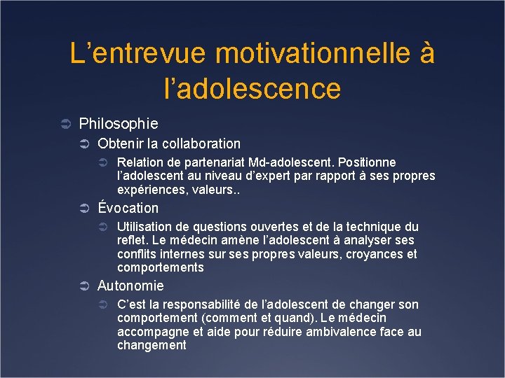 L’entrevue motivationnelle à l’adolescence Ü Philosophie Ü Obtenir la collaboration Ü Relation de partenariat