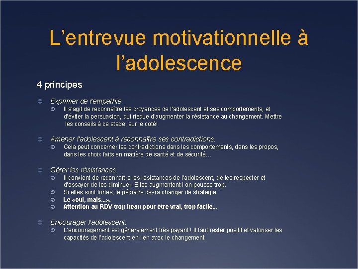 L’entrevue motivationnelle à l’adolescence 4 principes Ü Exprimer de l’empathie. Il s’agit de reconnaître