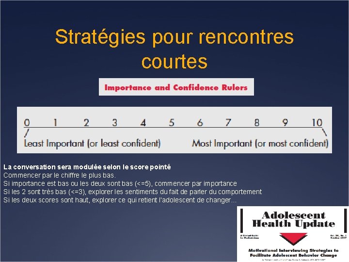 Stratégies pour rencontres courtes La conversation sera modulée selon le score pointé Commencer par