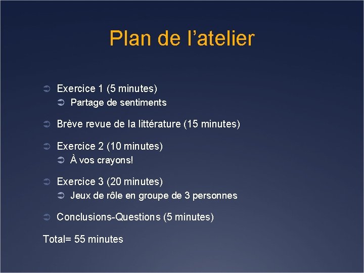 Plan de l’atelier Ü Exercice 1 (5 minutes) Ü Partage de sentiments Ü Brève