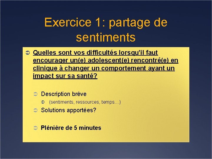 Exercice 1: partage de sentiments Ü Quelles sont vos difficultés lorsqu’il faut encourager un(e)