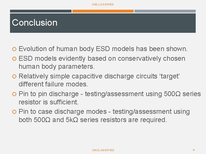 UNCLASSIFIED Conclusion Evolution of human body ESD models has been shown. ESD models evidently UNCLASSIFIED Conclusion Evolution of human body ESD models has been shown. ESD models evidently