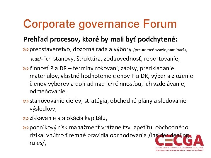 Corporate governance Forum Prehľad procesov, ktoré by mali byť podchytené: predstavenstvo, dozorná rada a