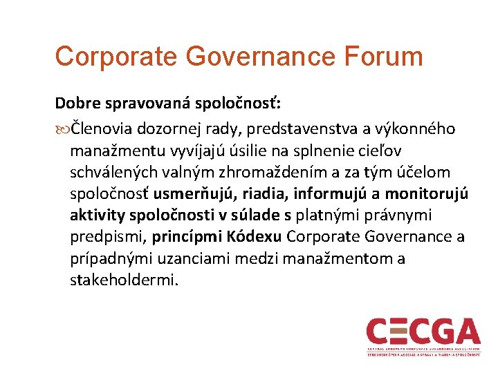 Corporate Governance Forum Dobre spravovaná spoločnosť: Členovia dozornej rady, predstavenstva a výkonného manažmentu vyvíjajú