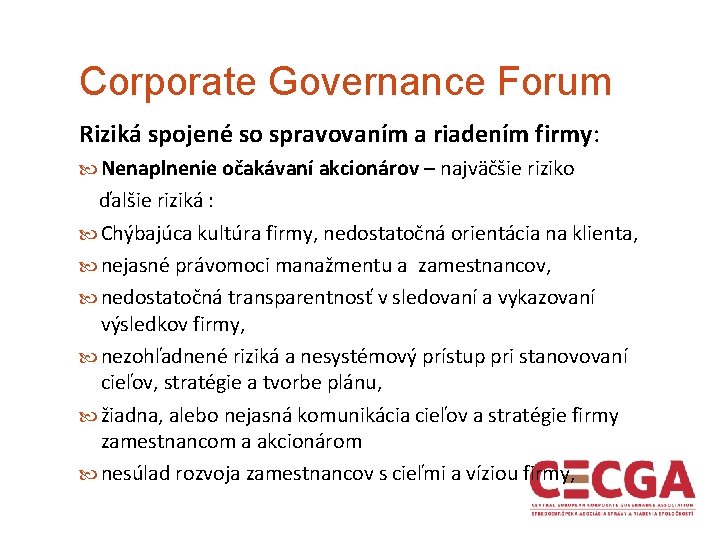 Corporate Governance Forum Riziká spojené so spravovaním a riadením firmy: Nenaplnenie očakávaní akcionárov –