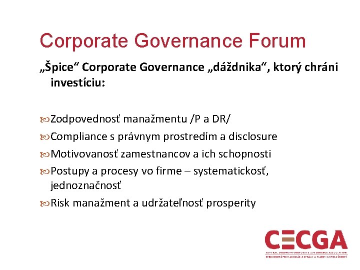 Corporate Governance Forum „Špice“ Corporate Governance „dáždnika“, ktorý chráni investíciu: Zodpovednosť manažmentu /P a