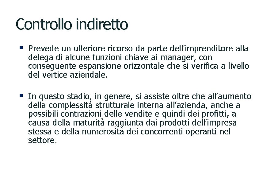 Controllo indiretto § Prevede un ulteriore ricorso da parte dell’imprenditore alla delega di alcune