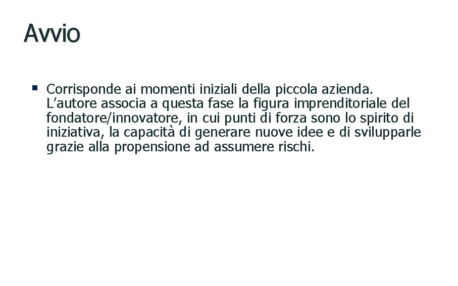 Avvio § Corrisponde ai momenti iniziali della piccola azienda. L’autore associa a questa fase