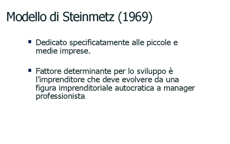 Modello di Steinmetz (1969) § Dedicato specificatamente alle piccole e medie imprese. § Fattore