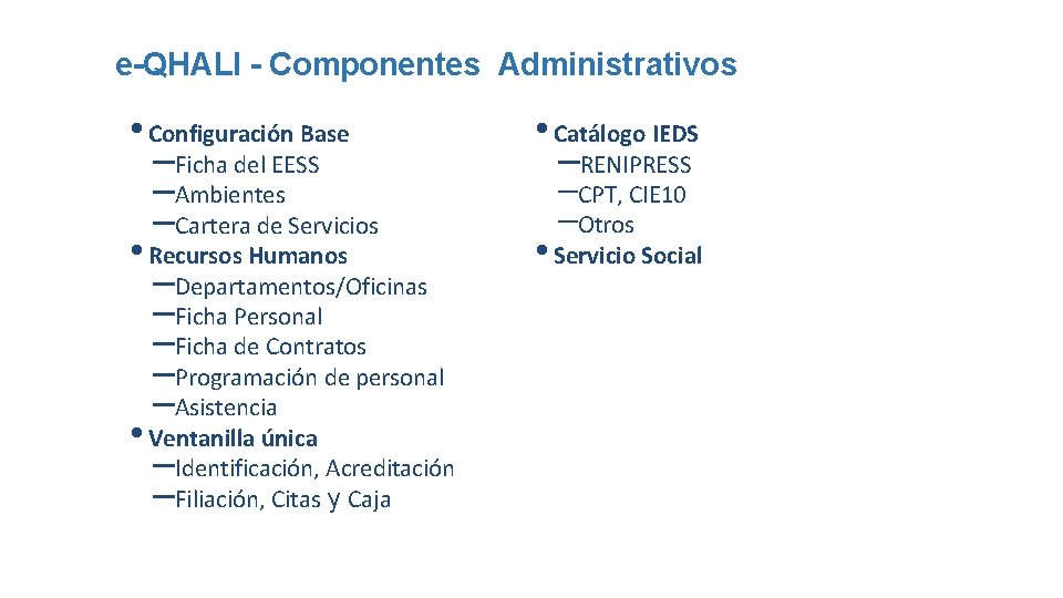 e-QHALI - Componentes Administrativos • Configuración Base –Ficha del EESS –Ambientes –Cartera de Servicios