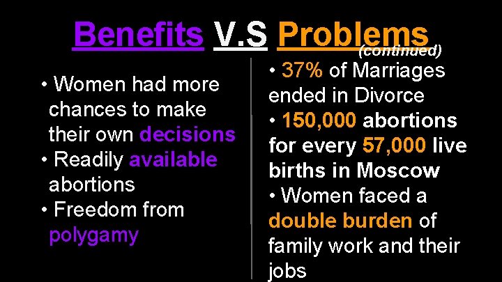 Benefits V. S Problems (continued) • Women had more chances to make their own