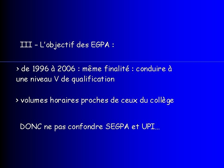 III – L’objectif des EGPA : > de 1996 à 2006 : même finalité