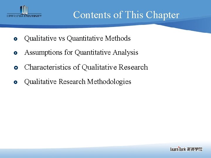 Contents of This Chapter £ Qualitative vs Quantitative Methods £ Assumptions for Quantitative Analysis