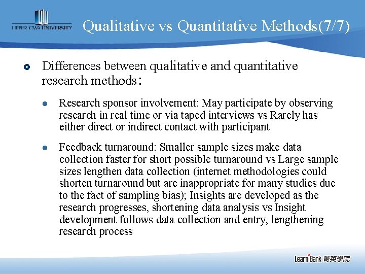 Qualitative vs Quantitative Methods(7/7) £ Differences between qualitative and quantitative research methods: l Research