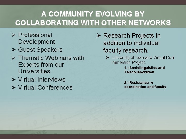 A COMMUNITY EVOLVING BY COLLABORATING WITH OTHER NETWORKS Ø Professional Development Ø Guest Speakers