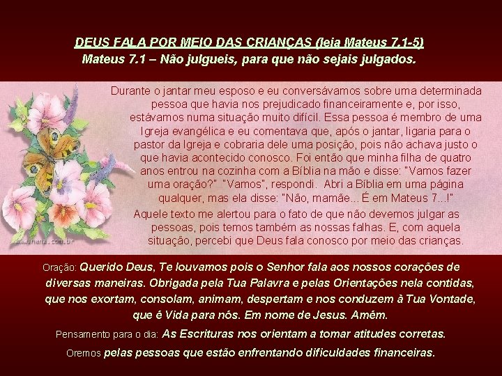 DEUS FALA POR MEIO DAS CRIANÇAS (leia Mateus 7. 1 -5) Mateus 7. 1