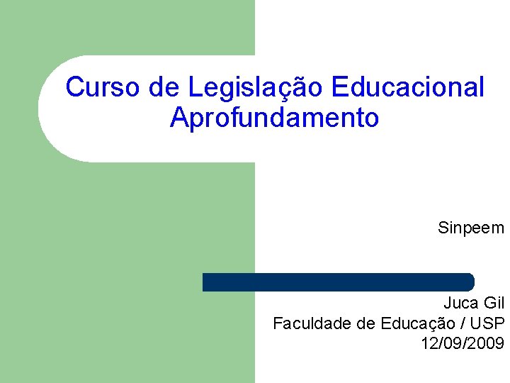 Curso de Legislação Educacional Aprofundamento Sinpeem Juca Gil Faculdade de Educação / USP 12/09/2009