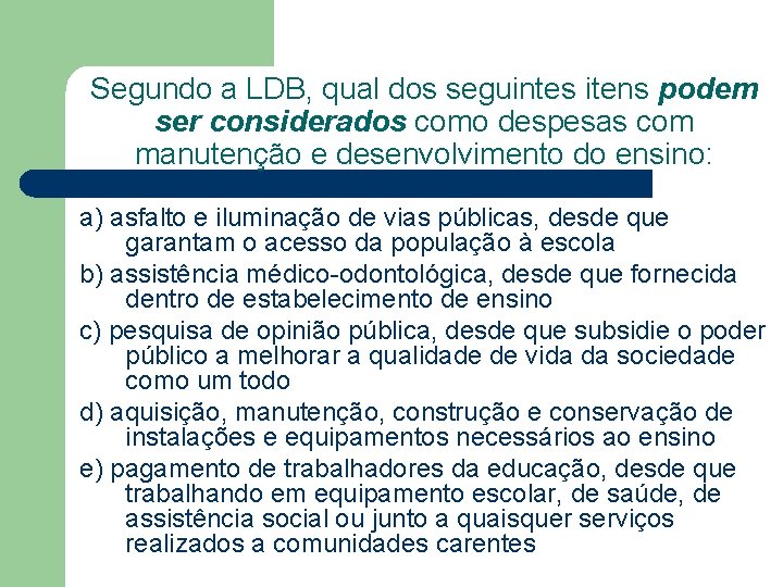 Segundo a LDB, qual dos seguintes itens podem ser considerados como despesas com manutenção