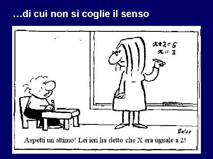 …di cui non si coglie il senso 