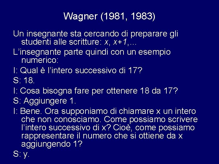 Wagner (1981, 1983) Un insegnante sta cercando di preparare gli studenti alle scritture: x,