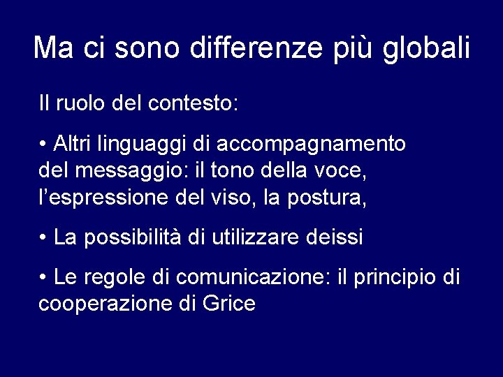 Ma ci sono differenze più globali Il ruolo del contesto: • Altri linguaggi di