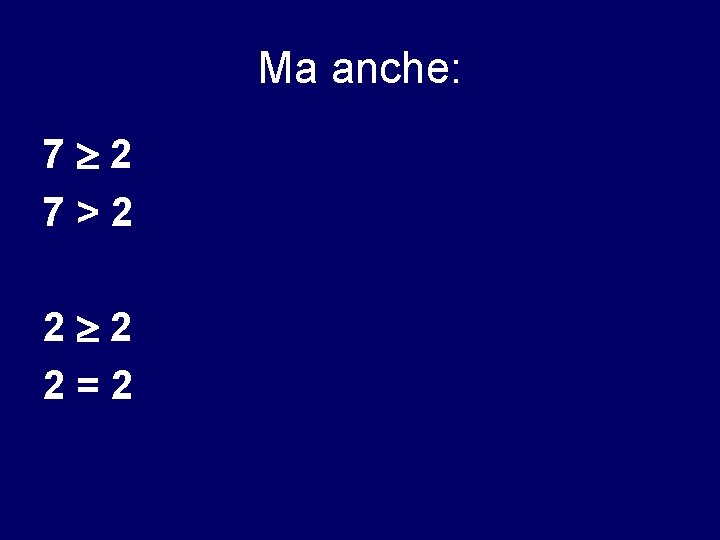 Ma anche: 7 2 7>2 2 2 2=2 