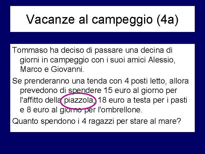 Vacanze al campeggio (4 a) Tommaso ha deciso di passare una decina di giorni